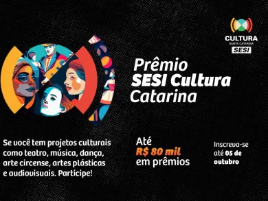 Prêmio SESI Cultura Catarina valoriza agentes culturais catarinenses com até R$ 80 mil em prêmios