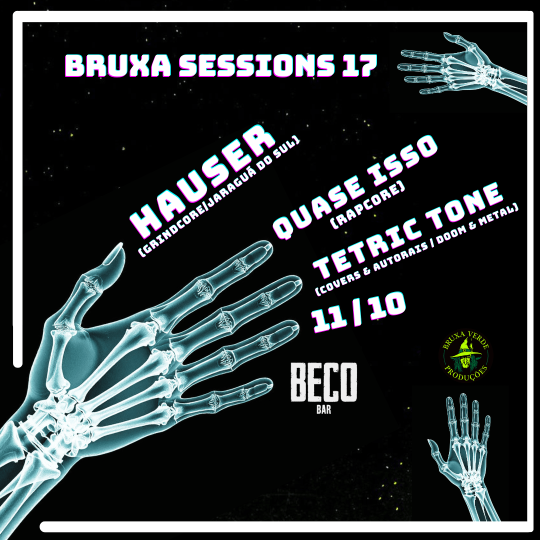 11.out . BRUXA SESSIONS #17